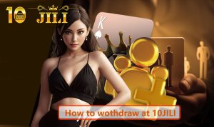 Withraw at 10JILI